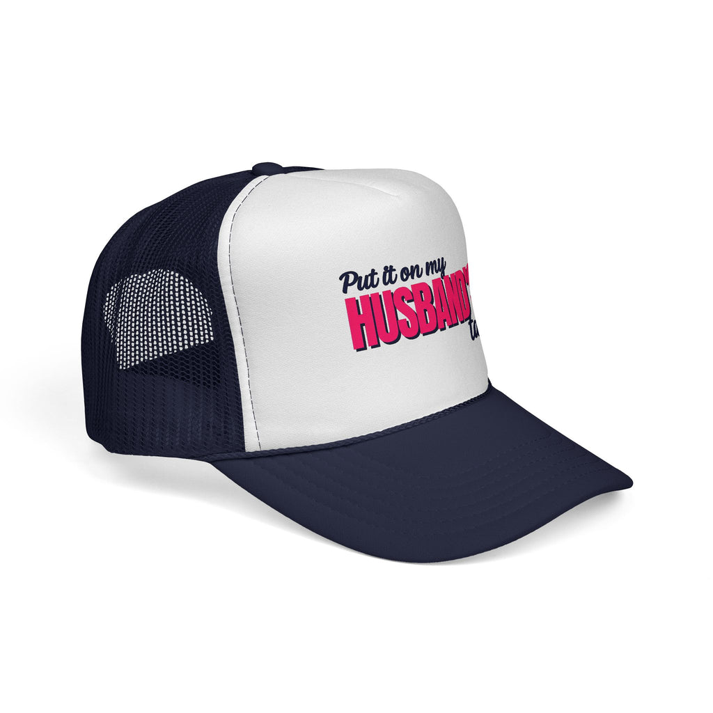 Put It on My Husband’s Tab Trucker Cap