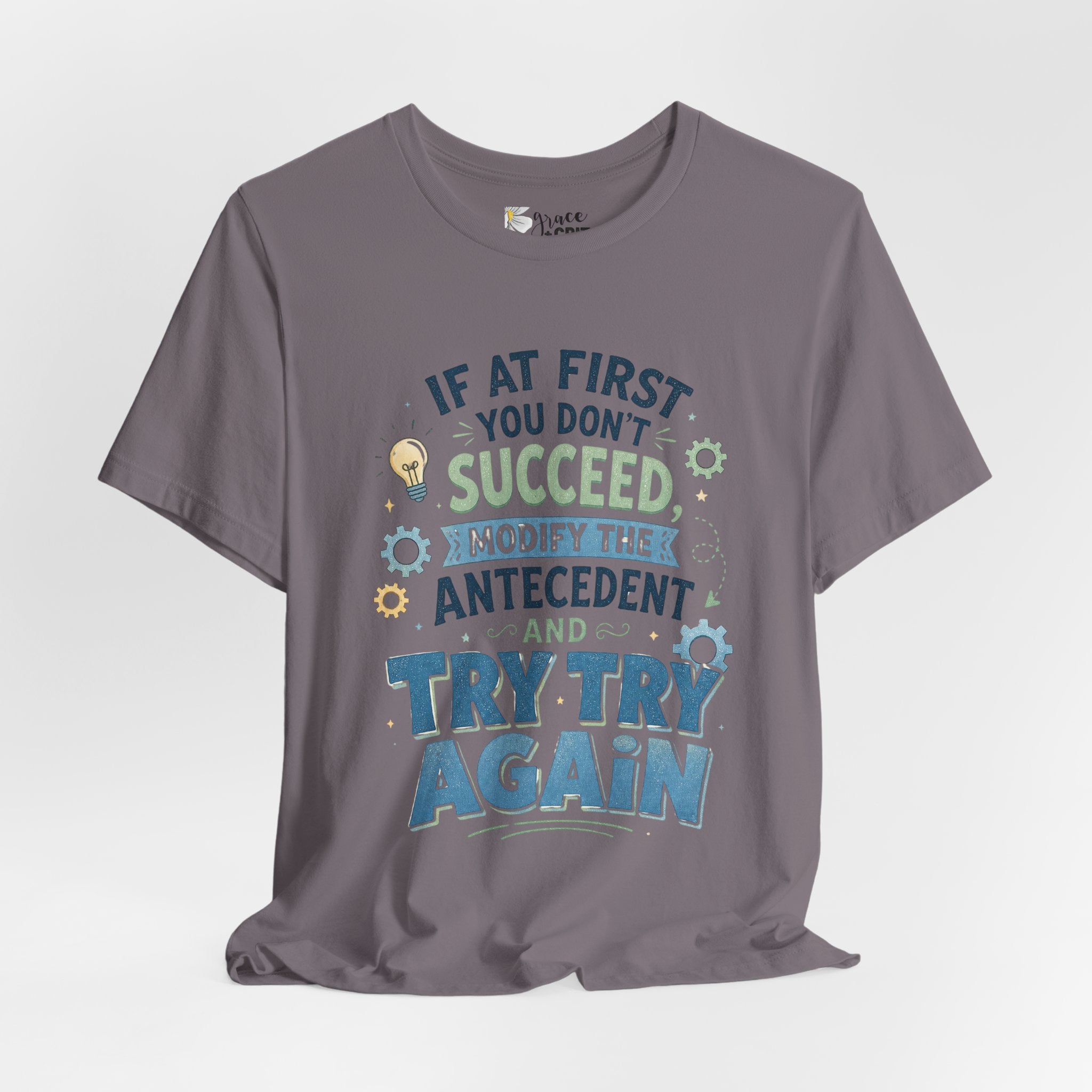 If At First You Don't Succeed Modify The Antecedent Try Try Again T-Shirt | Funny Teacher Science Tee