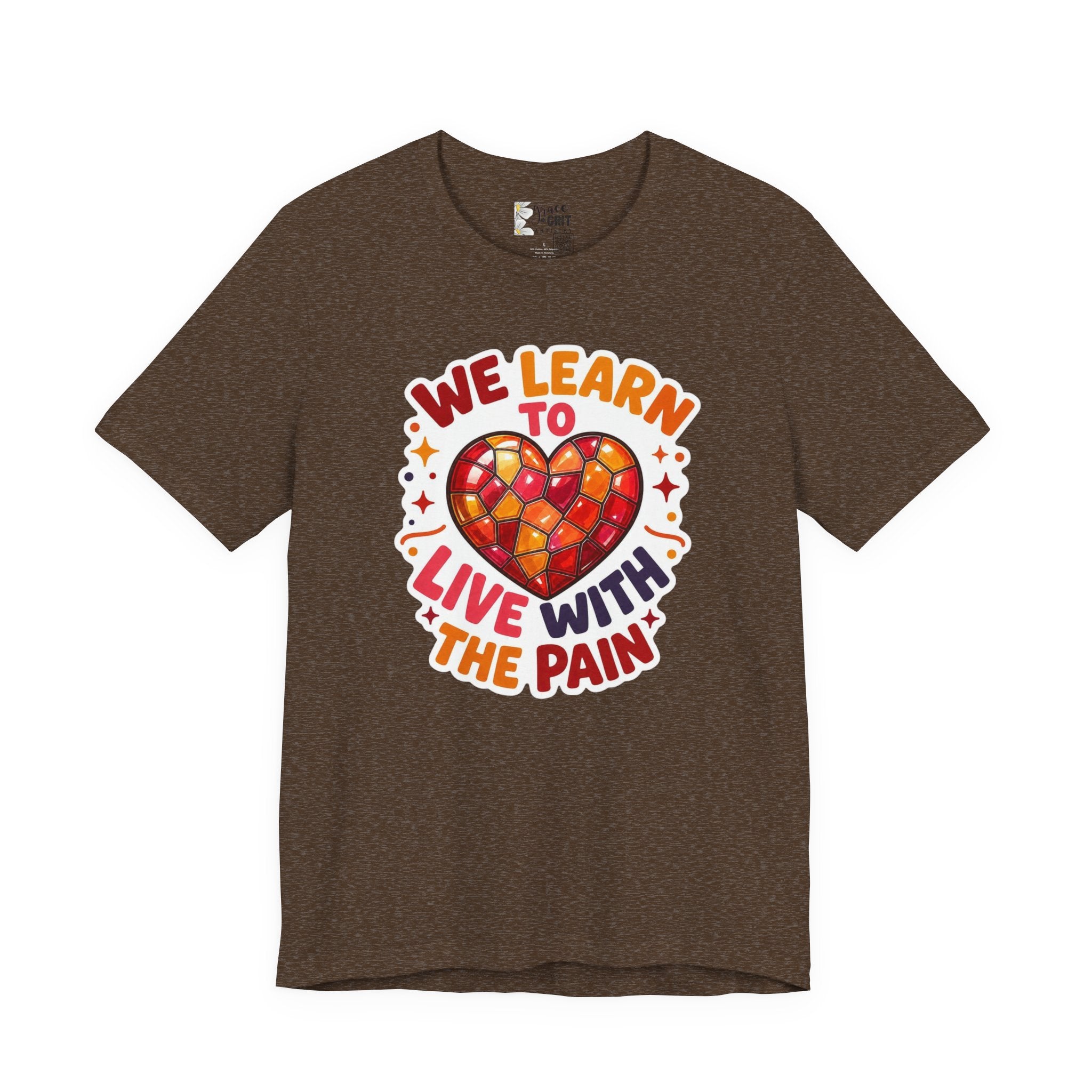 We Learn To Live With The Pain Heart Graphic Tee | Mental Health Awareness Shirt