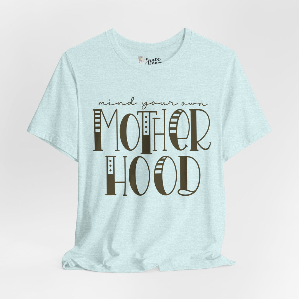 Motherhood Graphic Tee — 'Mind Your Own Motherhood' Casual Mom Shirt