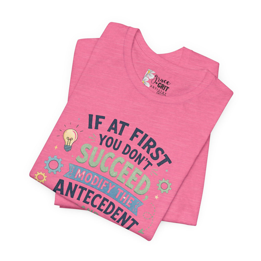 If At First You Don't Succeed Modify The Antecedent Try Try Again T-Shirt | Funny Teacher Science Tee