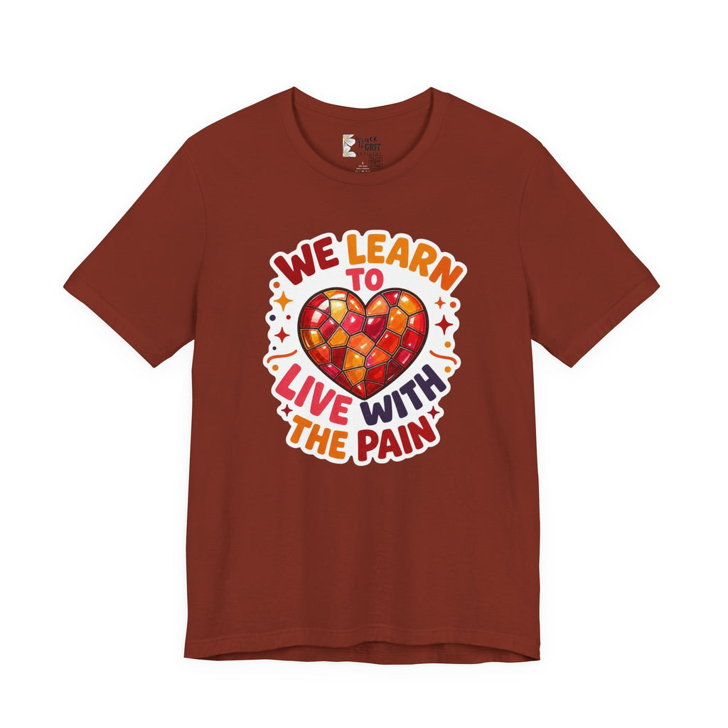 We Learn To Live With The Pain Heart Graphic Tee | Mental Health Awareness Shirt