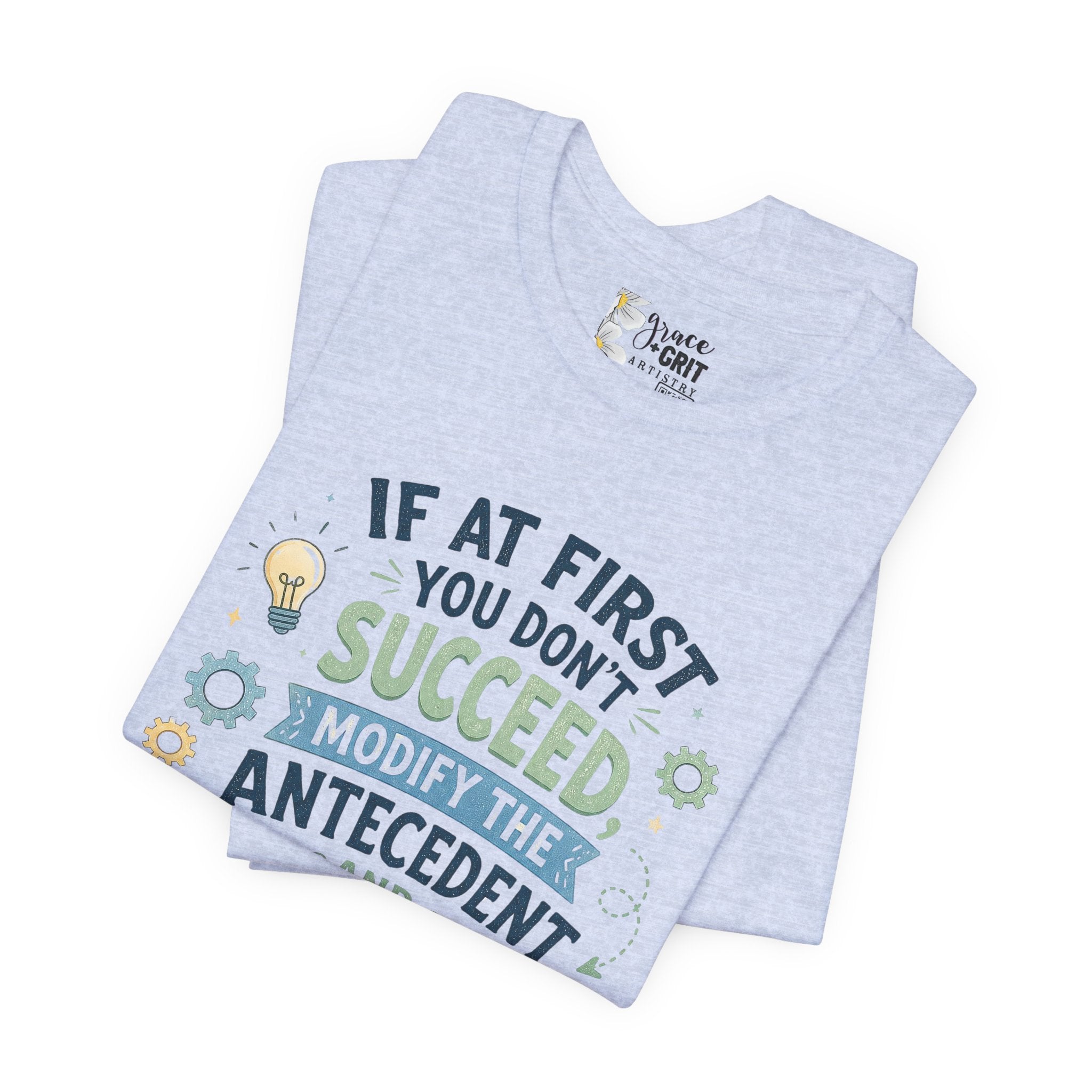 If At First You Don't Succeed Modify The Antecedent Try Try Again T-Shirt | Funny Teacher Science Tee
