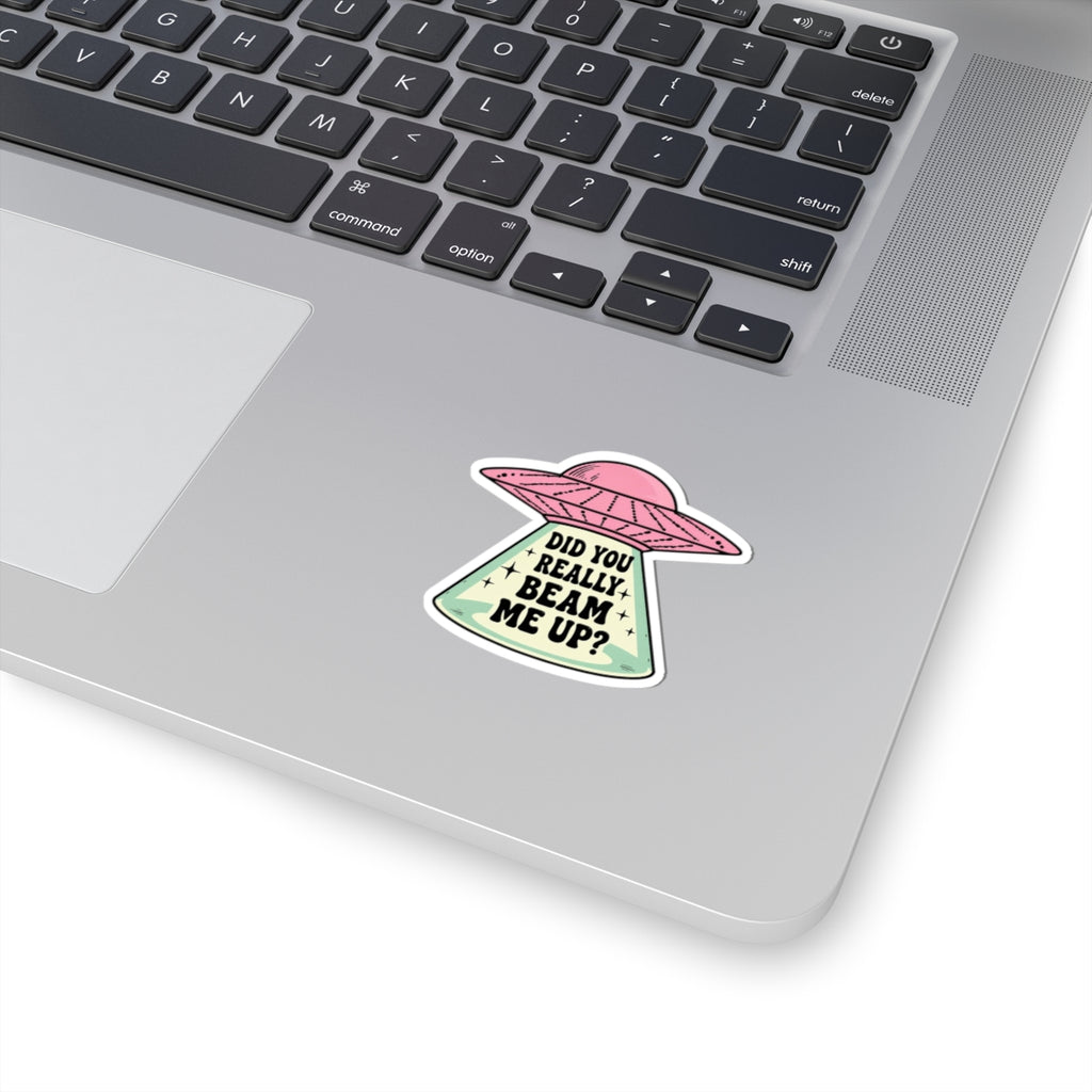 Did You Really Beam Me Up? UFO Kiss-Cut Sticker