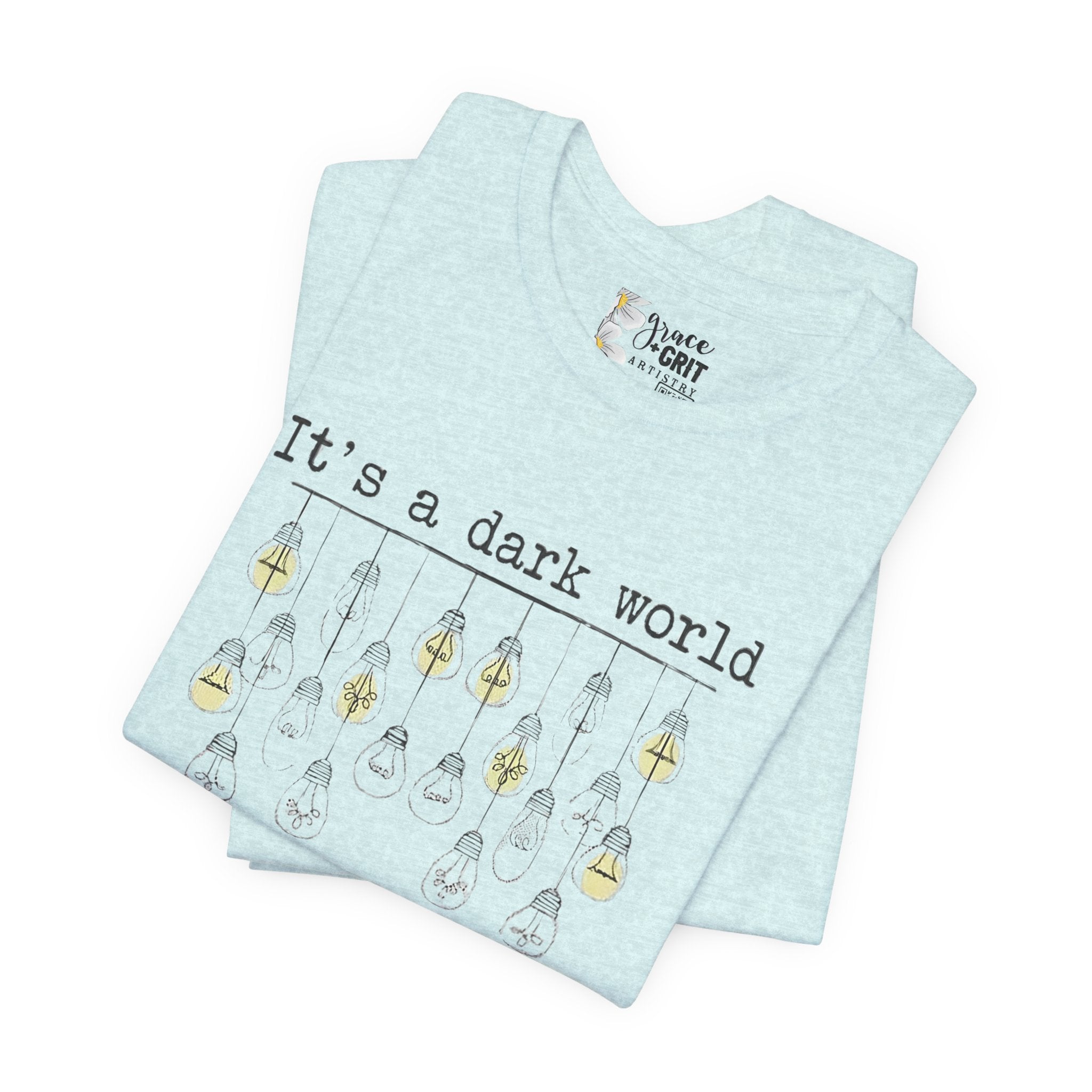 Be The Light T-Shirt — "It's a dark world" Inspirational Graphic Tee