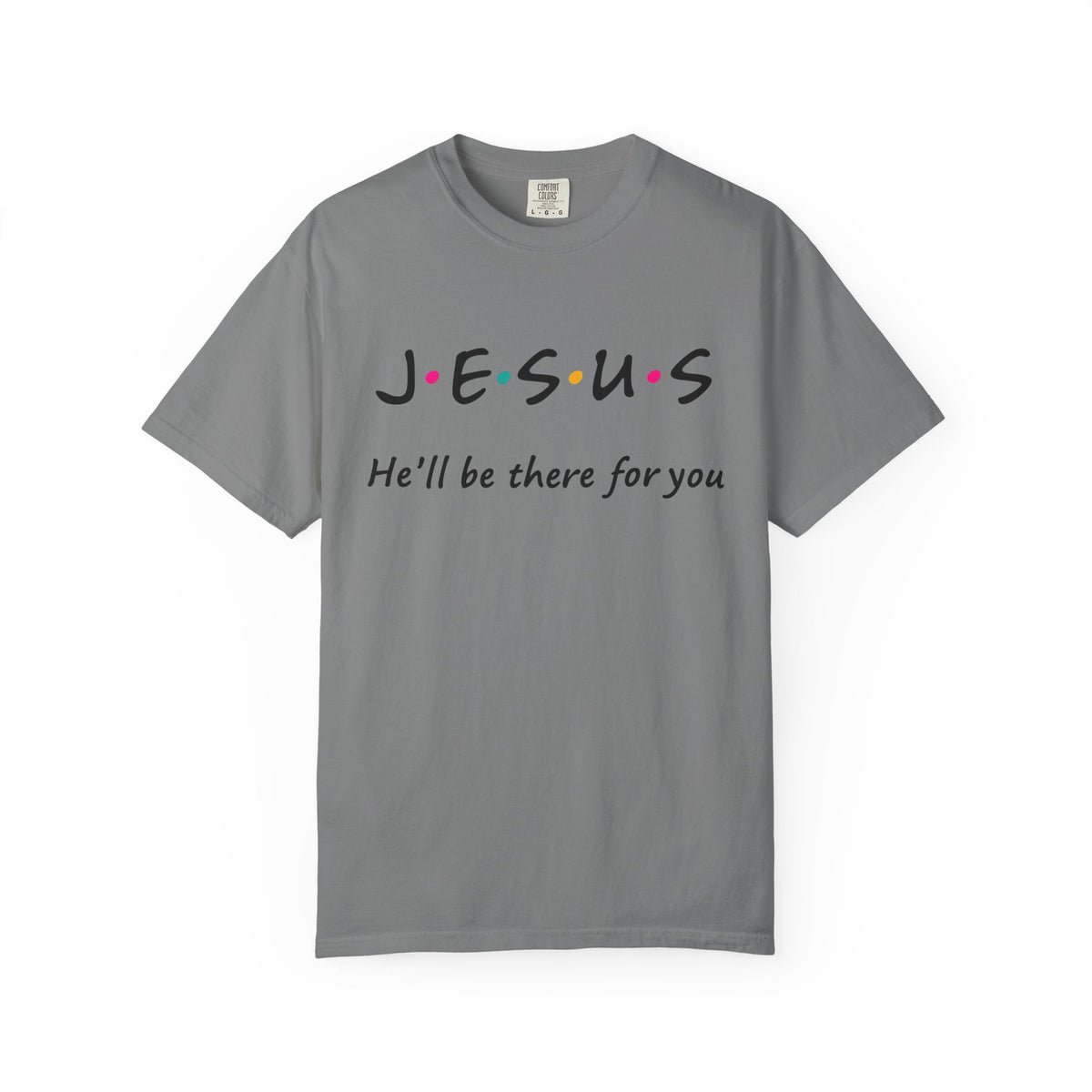 Jesus He’ll Be There for You Christian T-Shirt