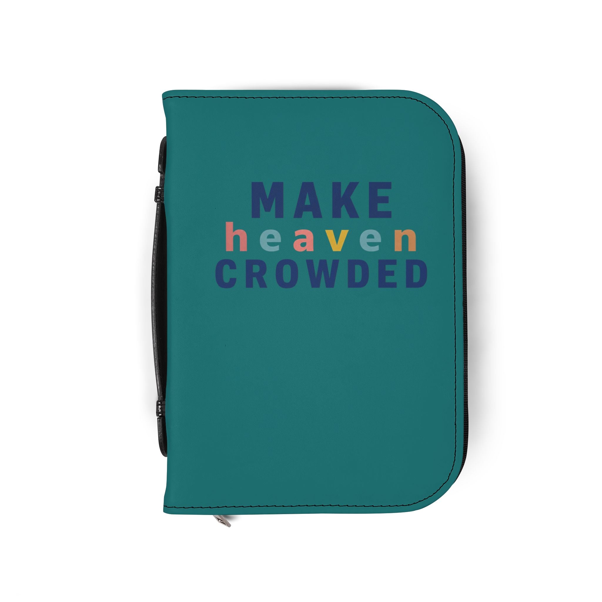 Bible Cover — "Make Heaven Crowded" Zippered Teal Bible Case