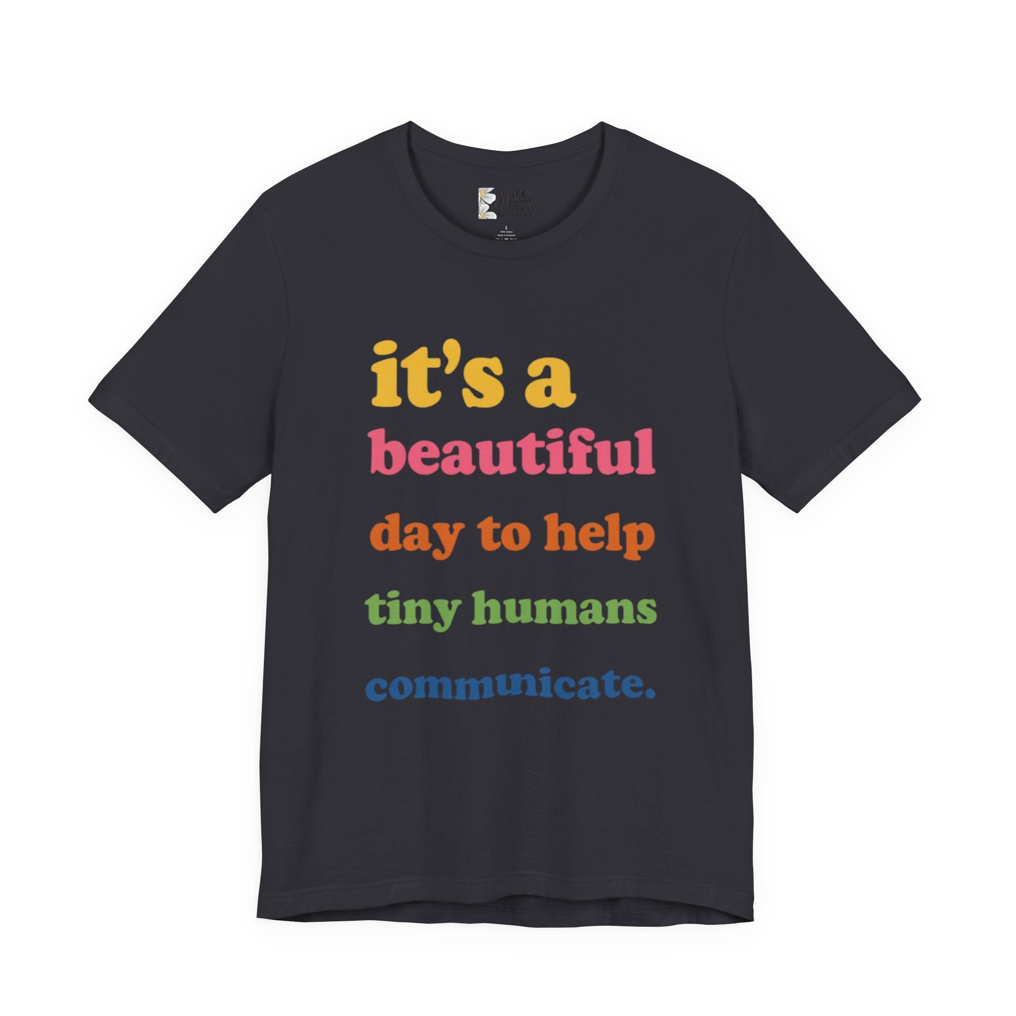 it's a beautiful day to help tiny humans communicate Tee | Speech Therapy, SLP Shirt