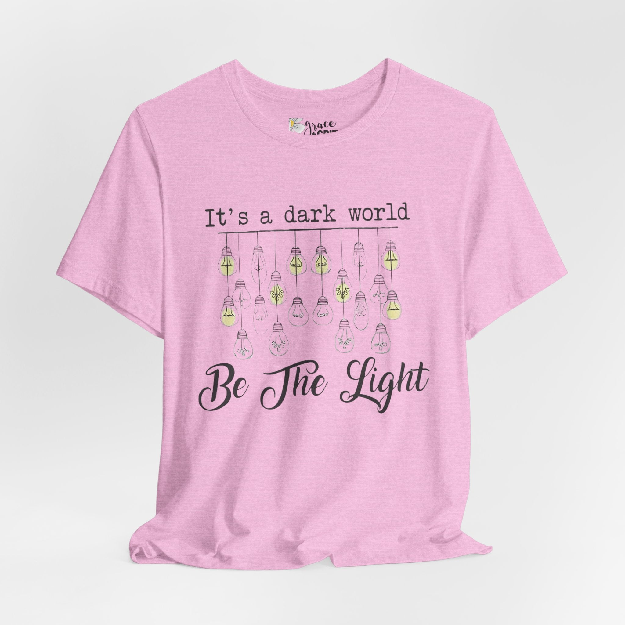 Be The Light T-Shirt — "It's a dark world" Inspirational Graphic Tee