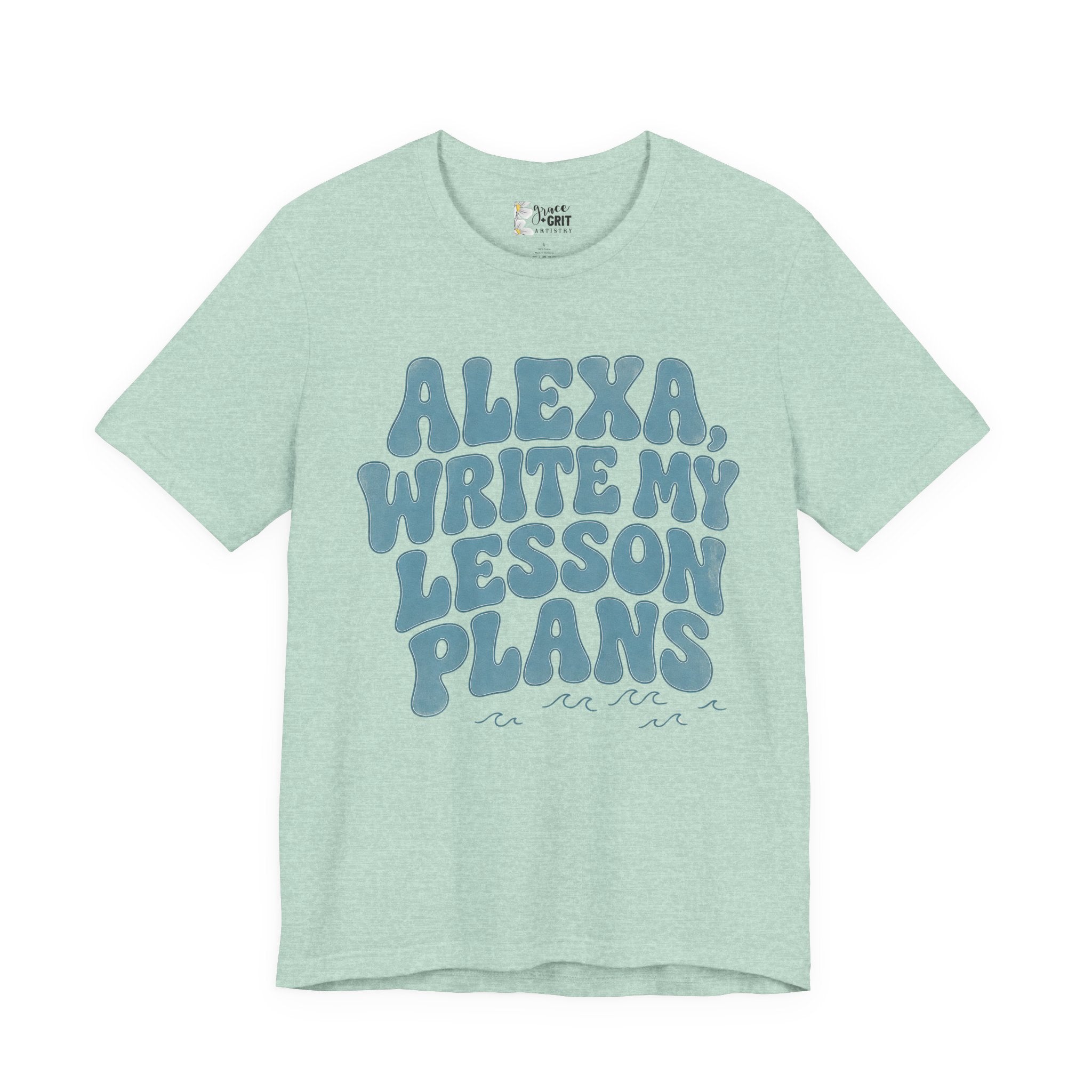 Teacher T-Shirt – “Alexa, Write My Lesson Plans” Funny Educator Tee