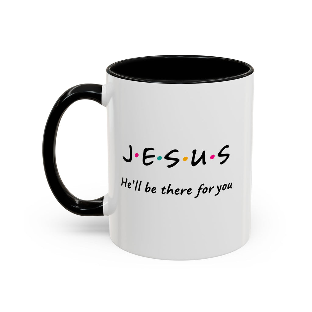 Jesus He’ll Be There for You Accent Coffee Mug