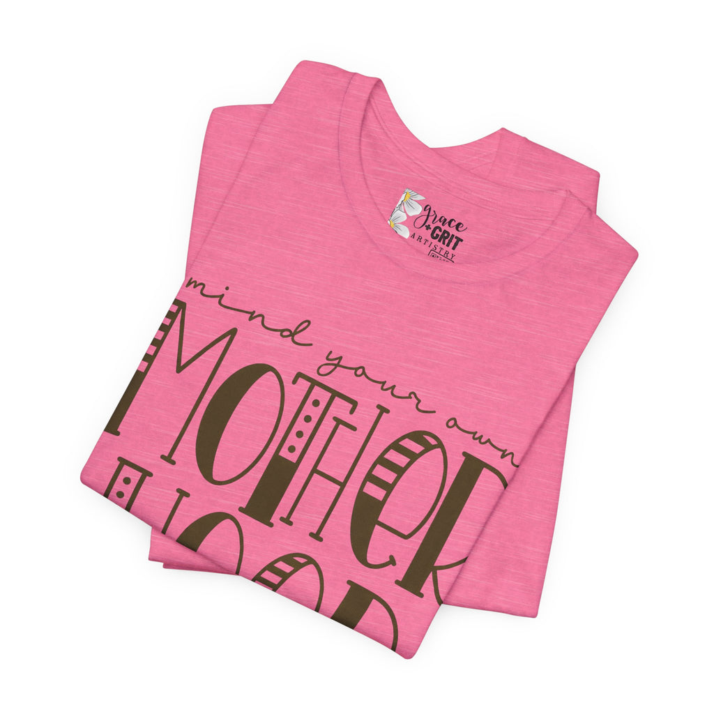 Motherhood Graphic Tee — 'Mind Your Own Motherhood' Casual Mom Shirt