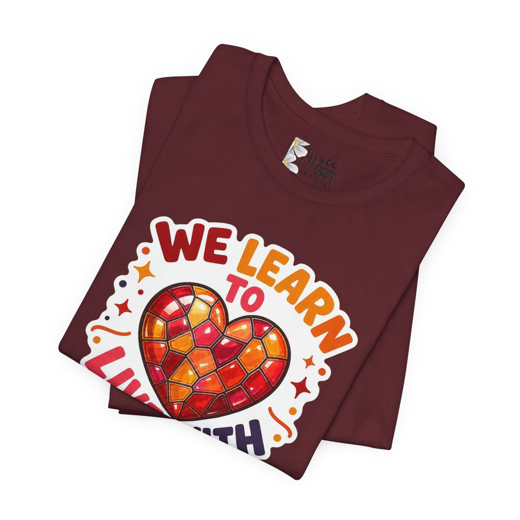 We Learn To Live With The Pain Heart Graphic Tee | Mental Health Awareness Shirt