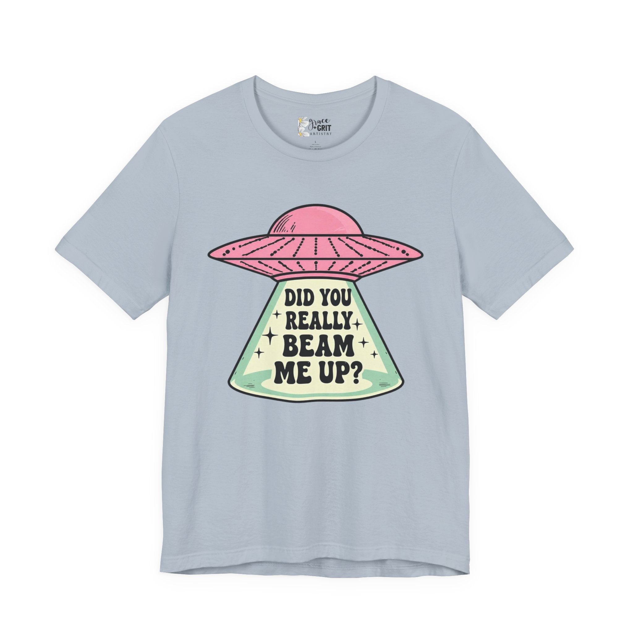 Did You Really Beam Me Up? UFO Tee | Alien Abduction Graphic T-Shirt