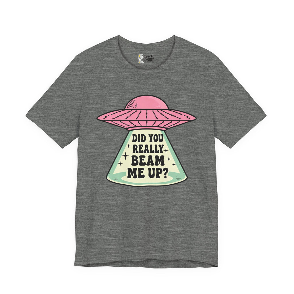 Did You Really Beam Me Up? UFO Tee | Alien Abduction Graphic T-Shirt