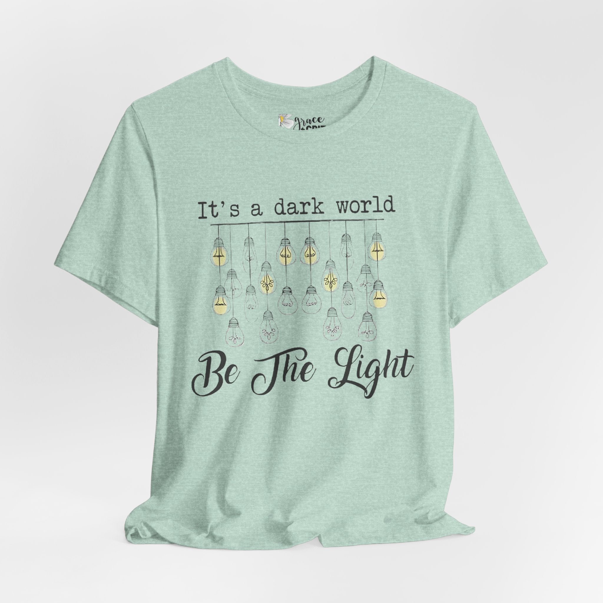 Be The Light T-Shirt — "It's a dark world" Inspirational Graphic Tee