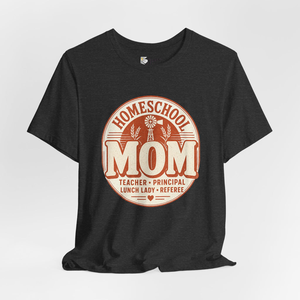 Homeschool Mom T-Shirt – "Teacher • Principal • Lunch Lady • Referee" Tee
