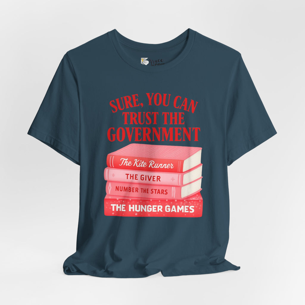 Sure You Can Trust The Government book stack T-Shirt | Literary Dystopia Tee