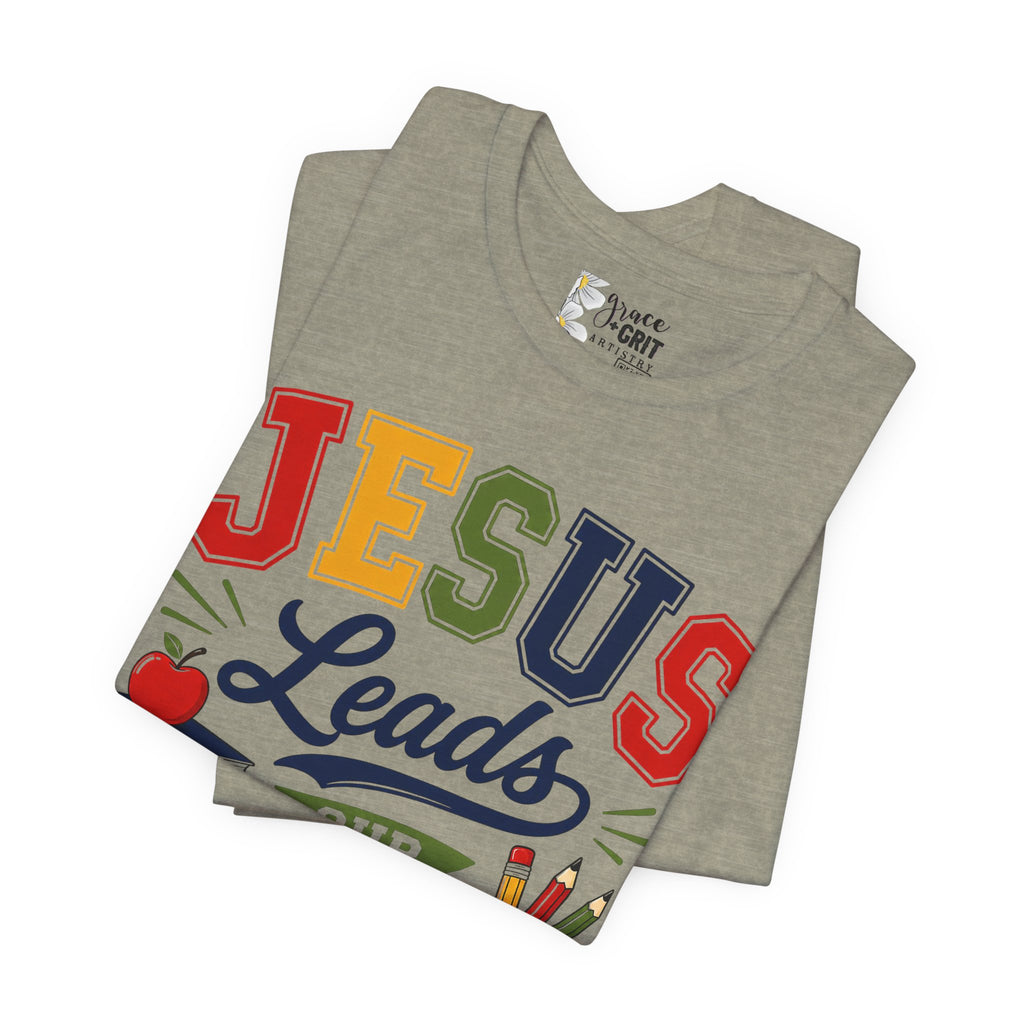 Jesus Leads Classroom Teacher T‑Shirt — Christian School Educator Tee