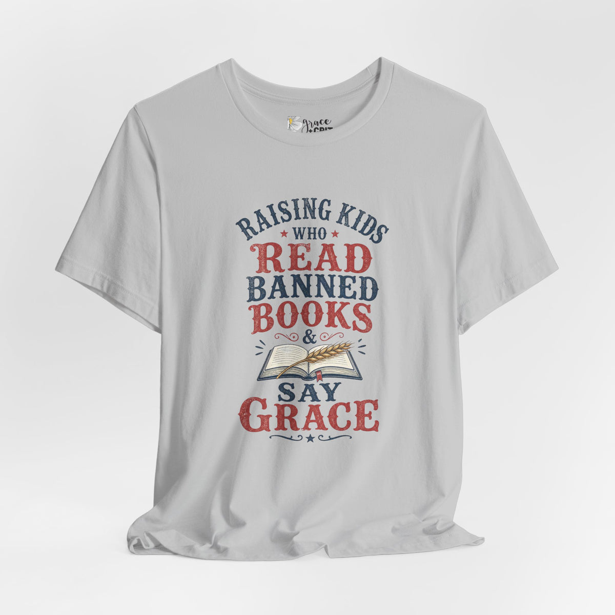 T-Shirt — Raising Kids Who Read Banned Books & Say Grace