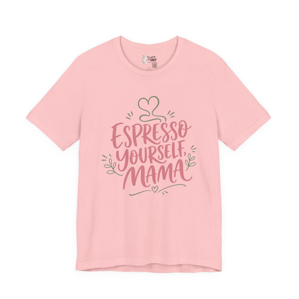Espresso Yourself Mama T-Shirt