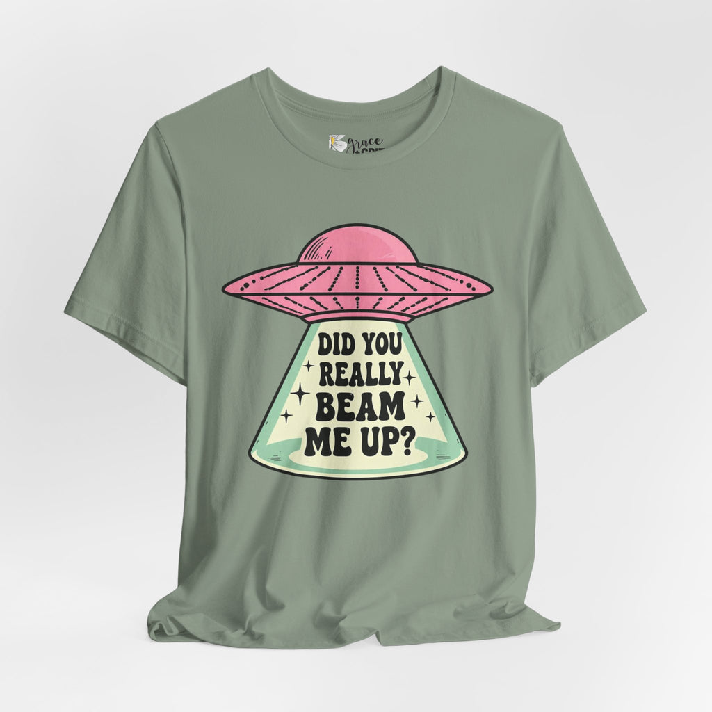 Did You Really Beam Me Up? UFO Tee | Alien Abduction Graphic T-Shirt