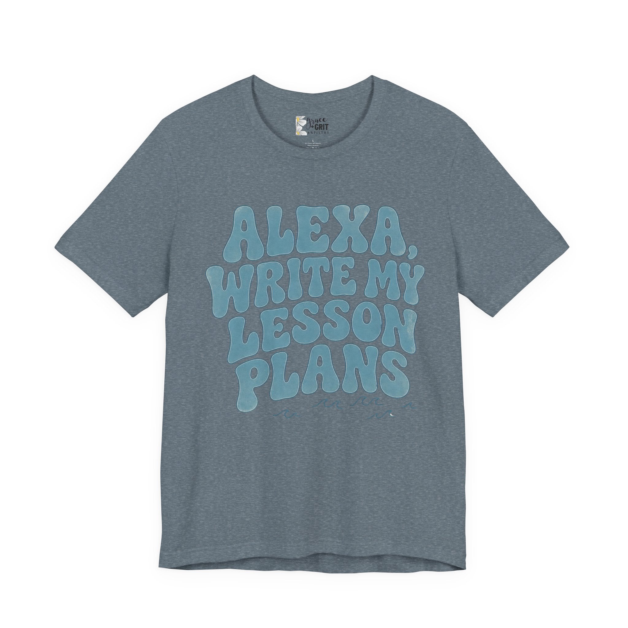 Teacher T-Shirt – “Alexa, Write My Lesson Plans” Funny Educator Tee