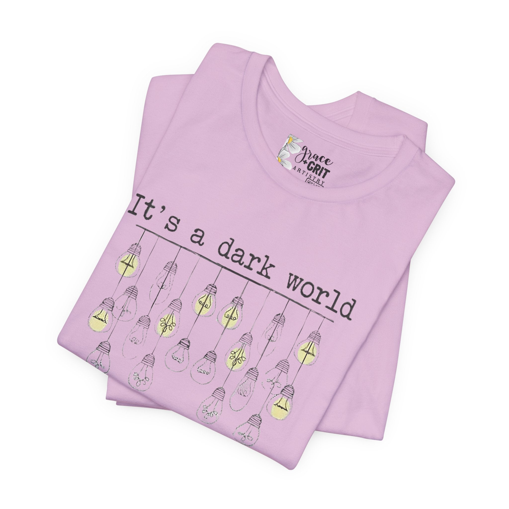 Be The Light T-Shirt — "It's a dark world" Inspirational Graphic Tee