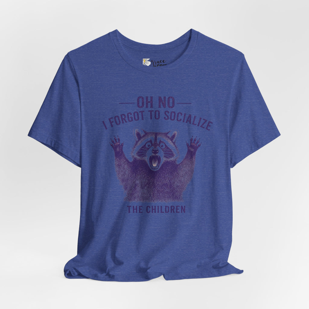 Oh No I Forgot To Socialize The Children T-Shirt — Funny Raccoon Graphic Tee