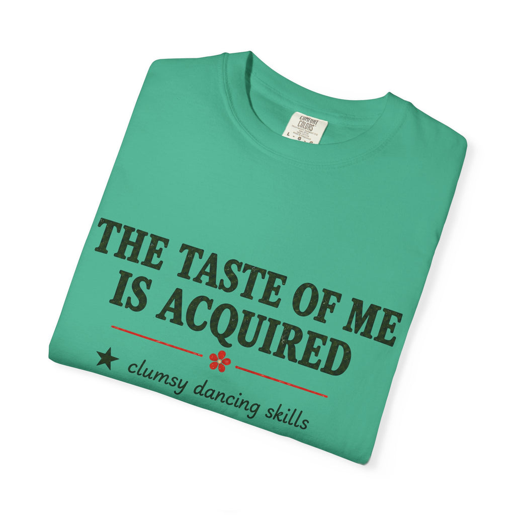 T-Shirt — "The Taste of Me Is Acquired" Funny Self-Description Tee