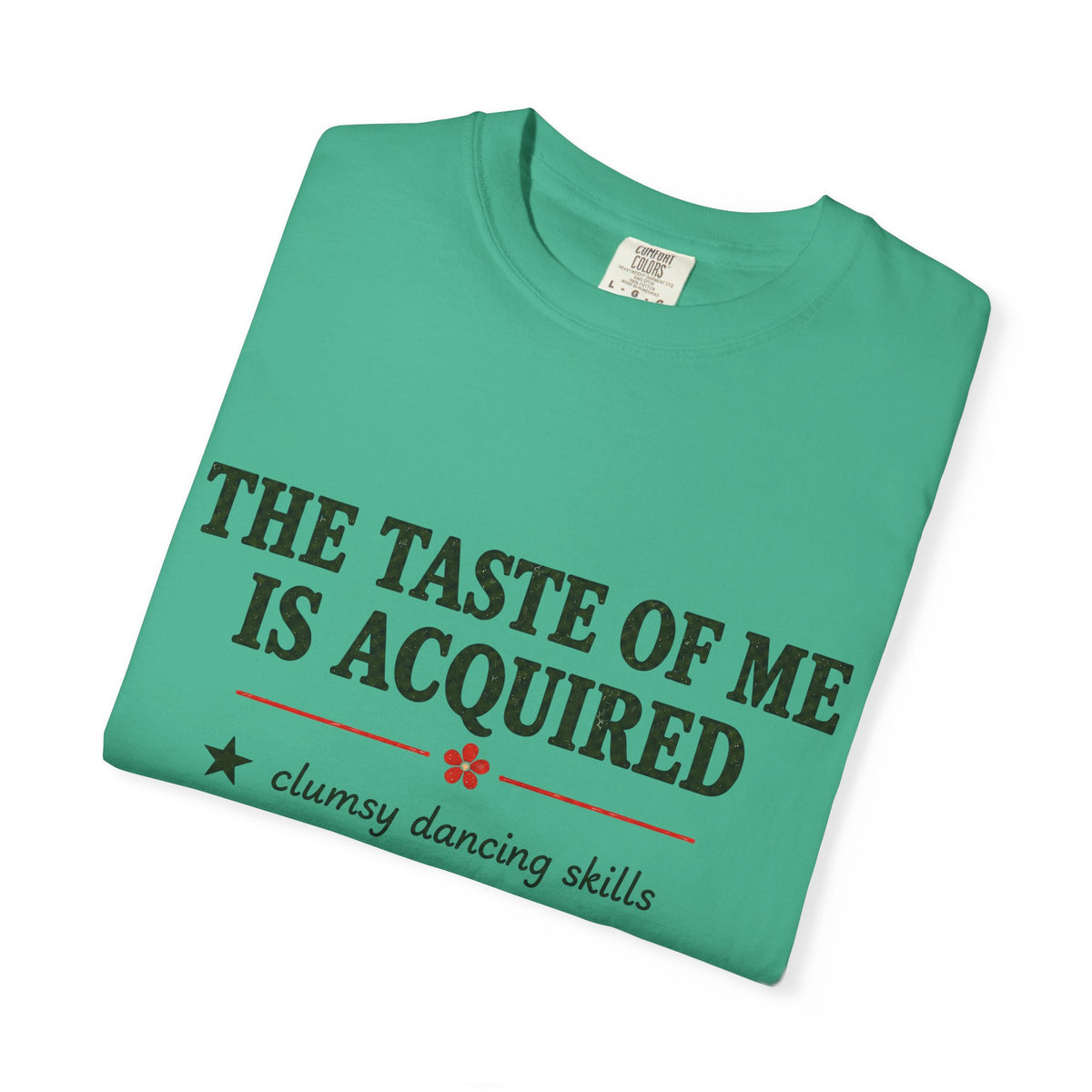T-Shirt — "The Taste of Me Is Acquired" Funny Self-Description Tee