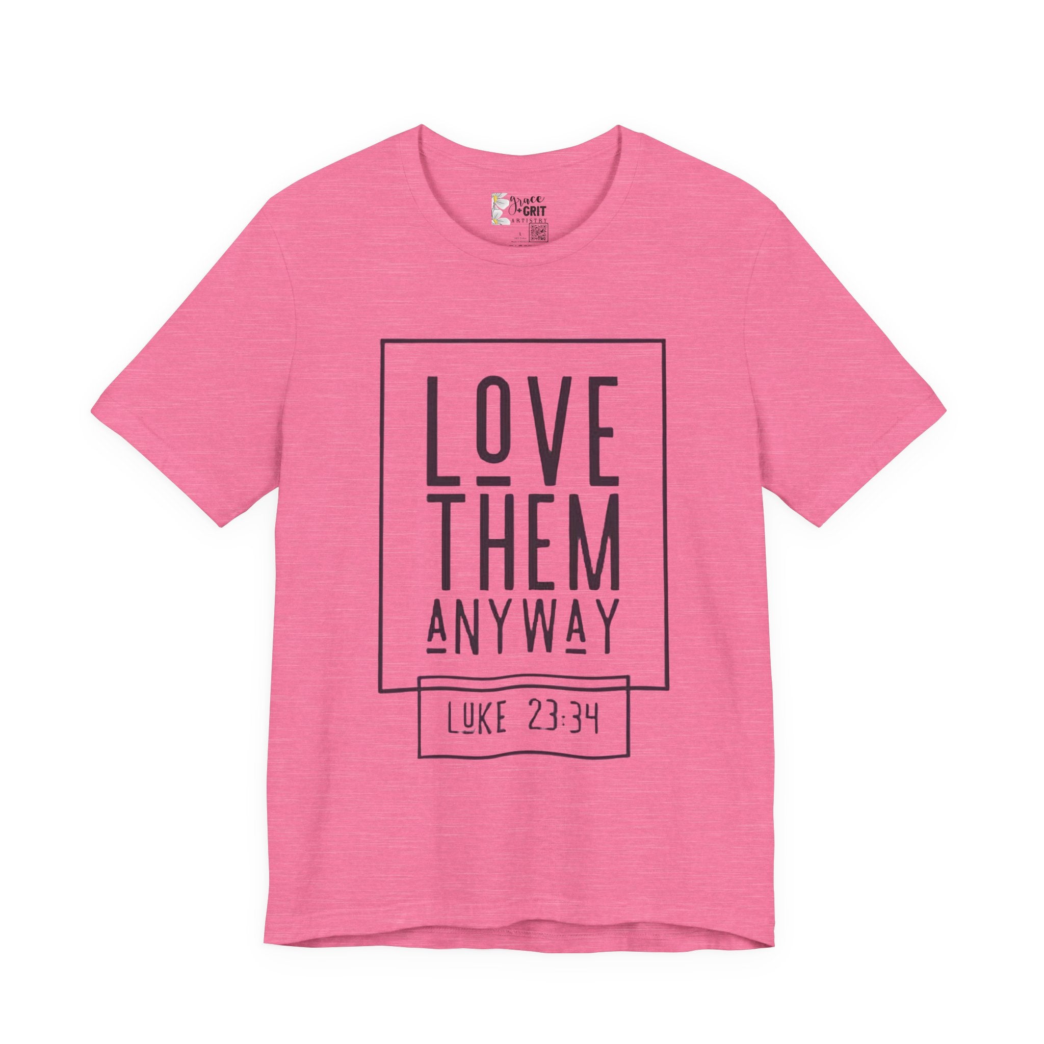 Love Them Anyway Tee — Luke 23:34 Inspirational Christian T‑Shirt