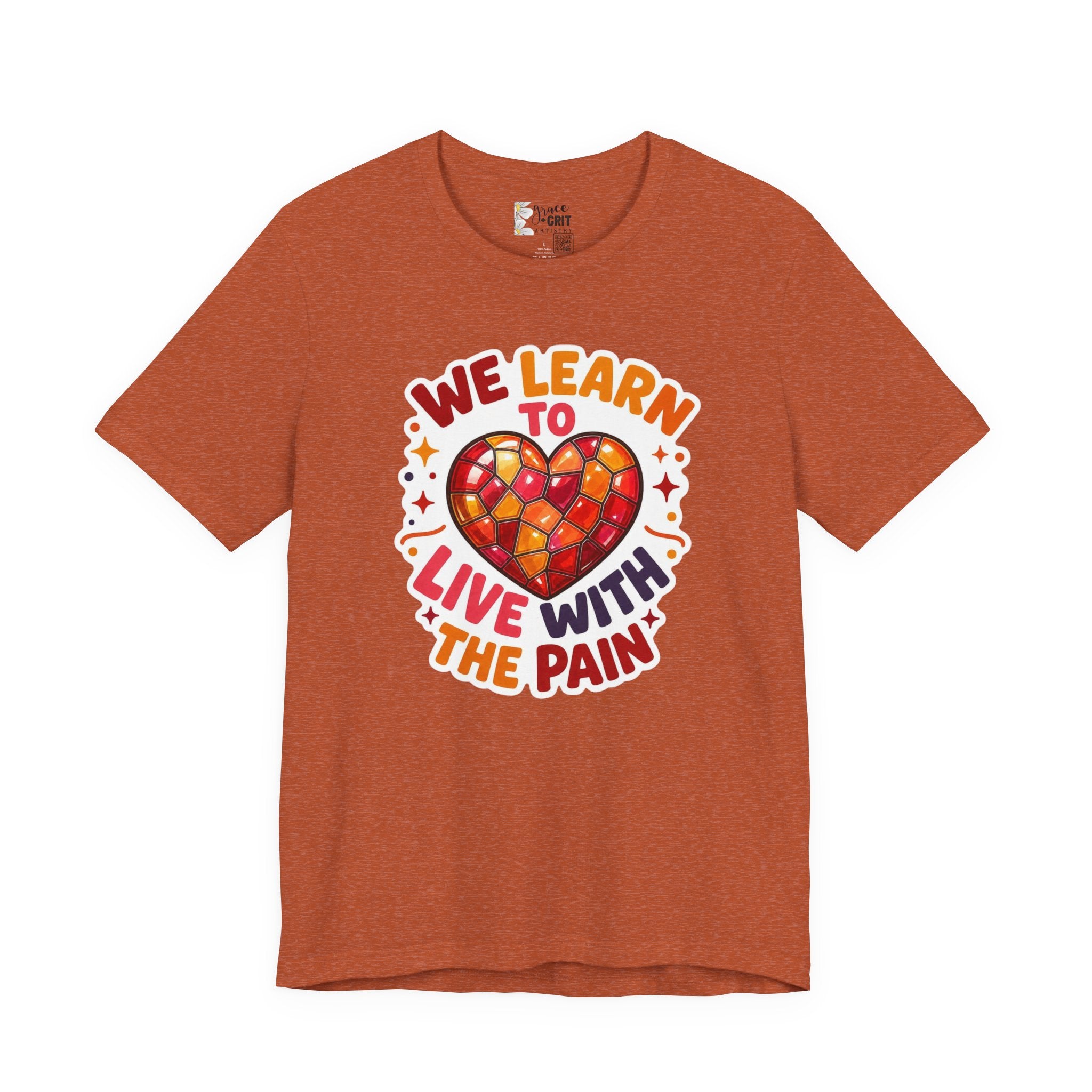We Learn To Live With The Pain Heart Graphic Tee | Mental Health Awareness Shirt