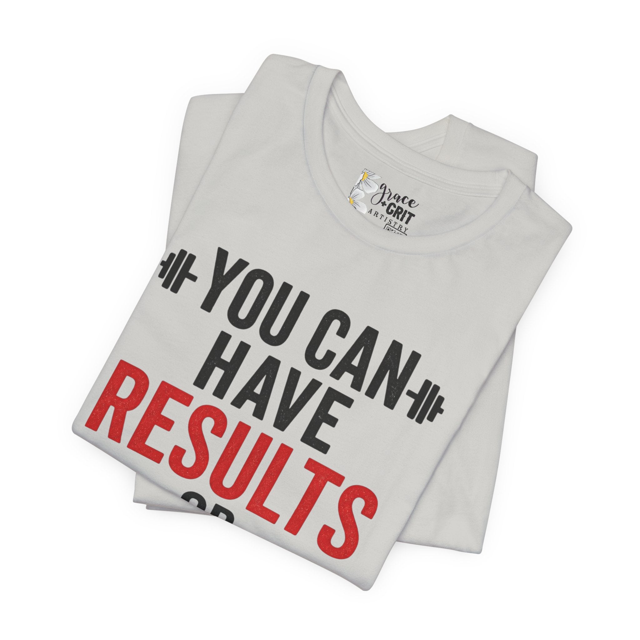 You Can Have Results or Excuses Not Both T-Shirt | Motivational Fitness Tee