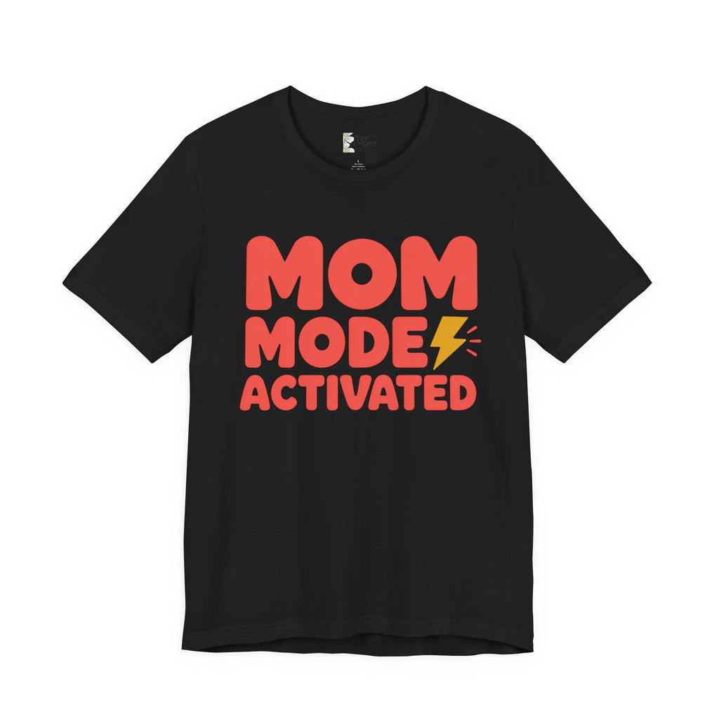 Mom Mode Activated T-Shirt — Funny Mother’s Day Tee