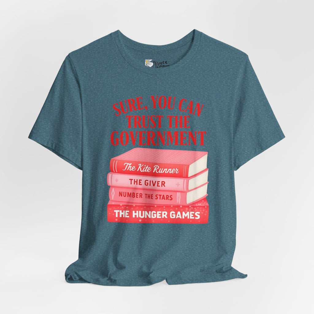 Sure You Can Trust The Government book stack T-Shirt | Literary Dystopia Tee