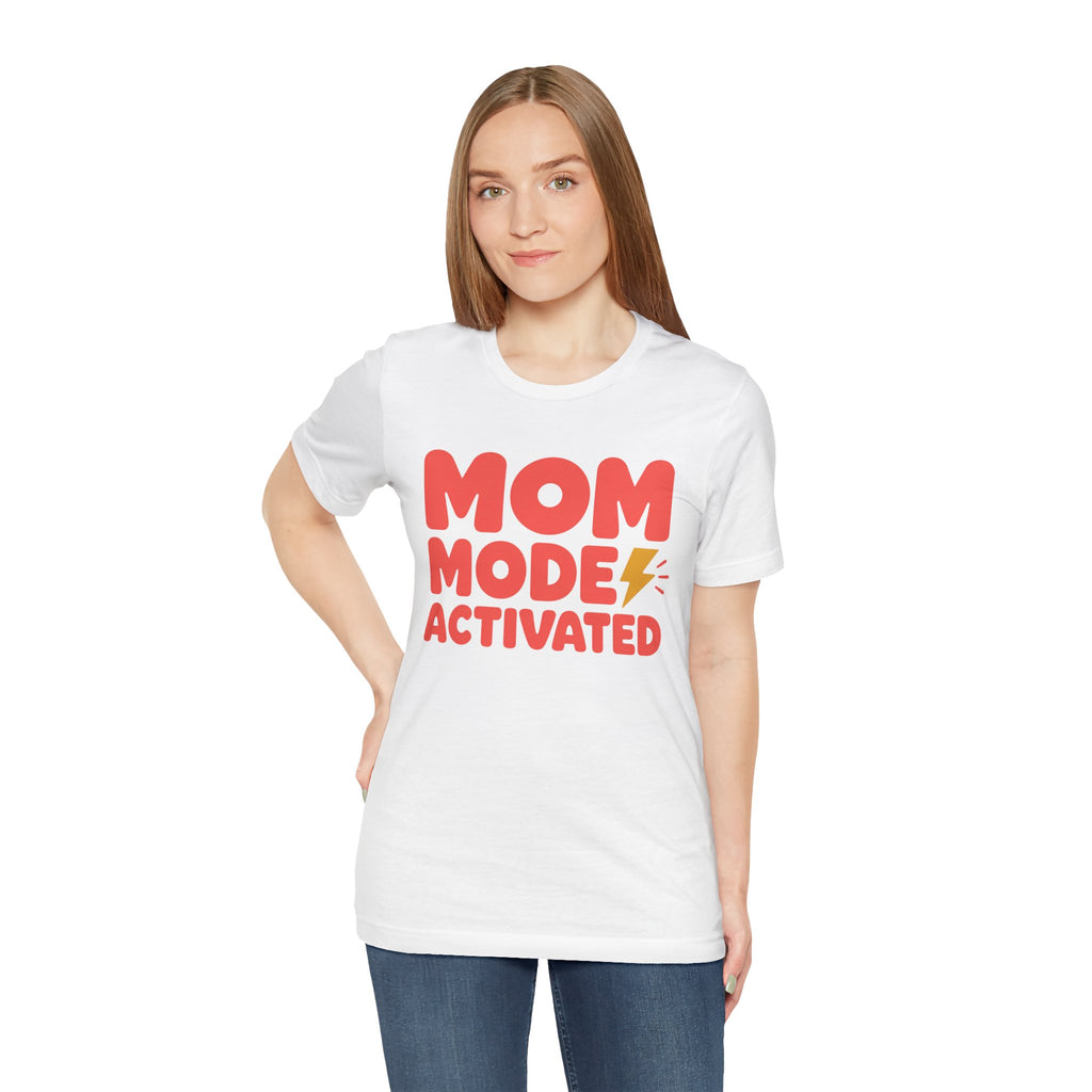 Mom Mode Activated T-Shirt — Funny Mother’s Day Tee