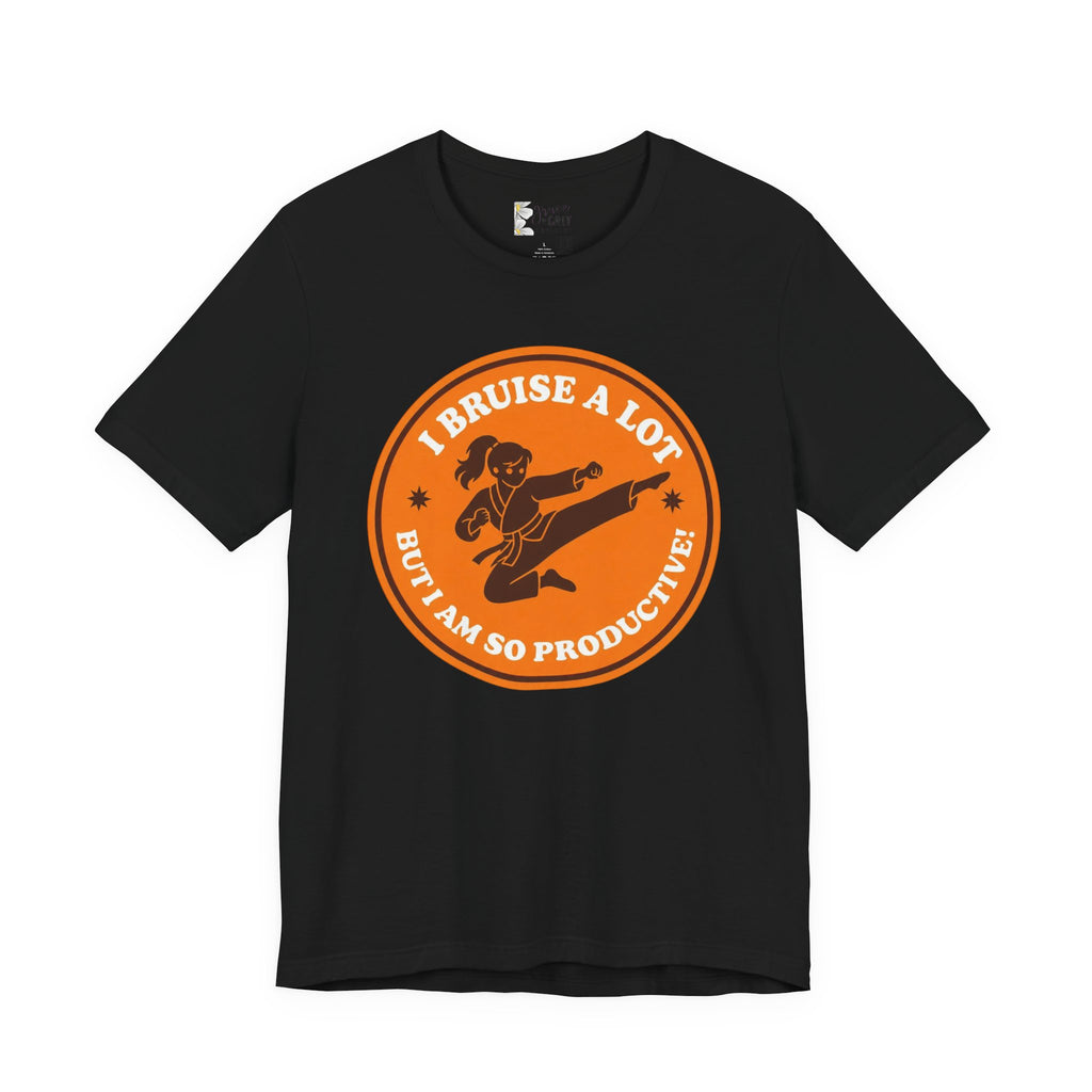 T-Shirt — I Bruise a Lot But I Am So Productive Martial Arts Graphic Tee