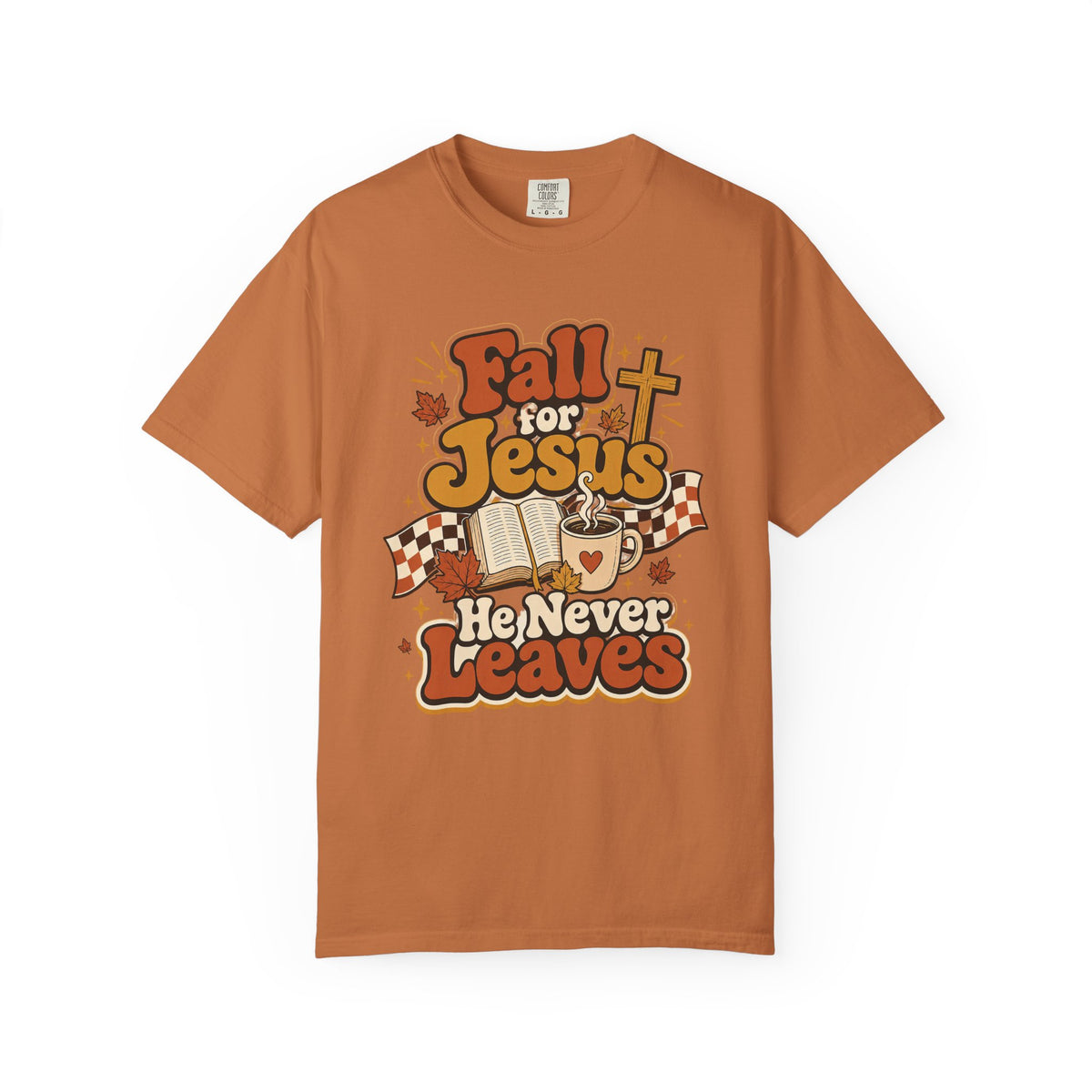 Fall for Jesus He Never Leaves Christian T-Shirt