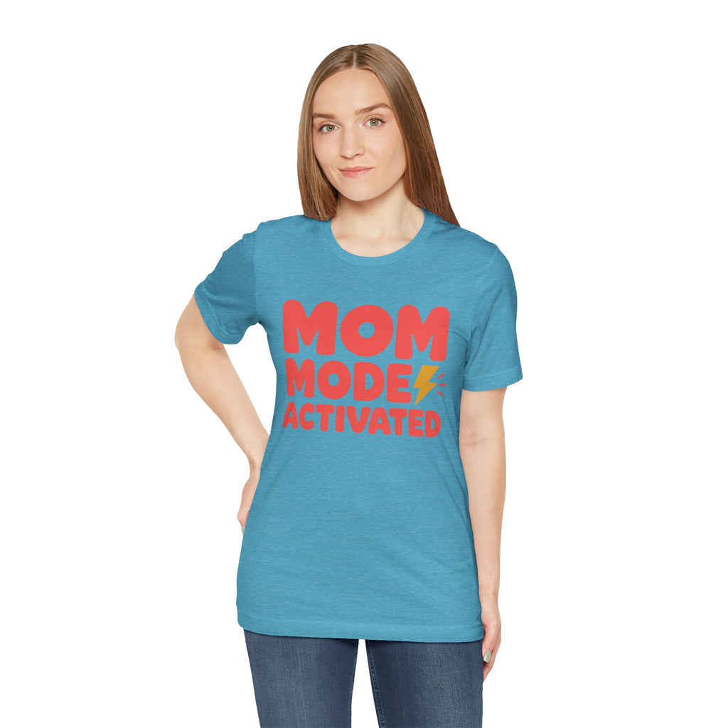 Mom Mode Activated T-Shirt — Funny Mother’s Day Tee