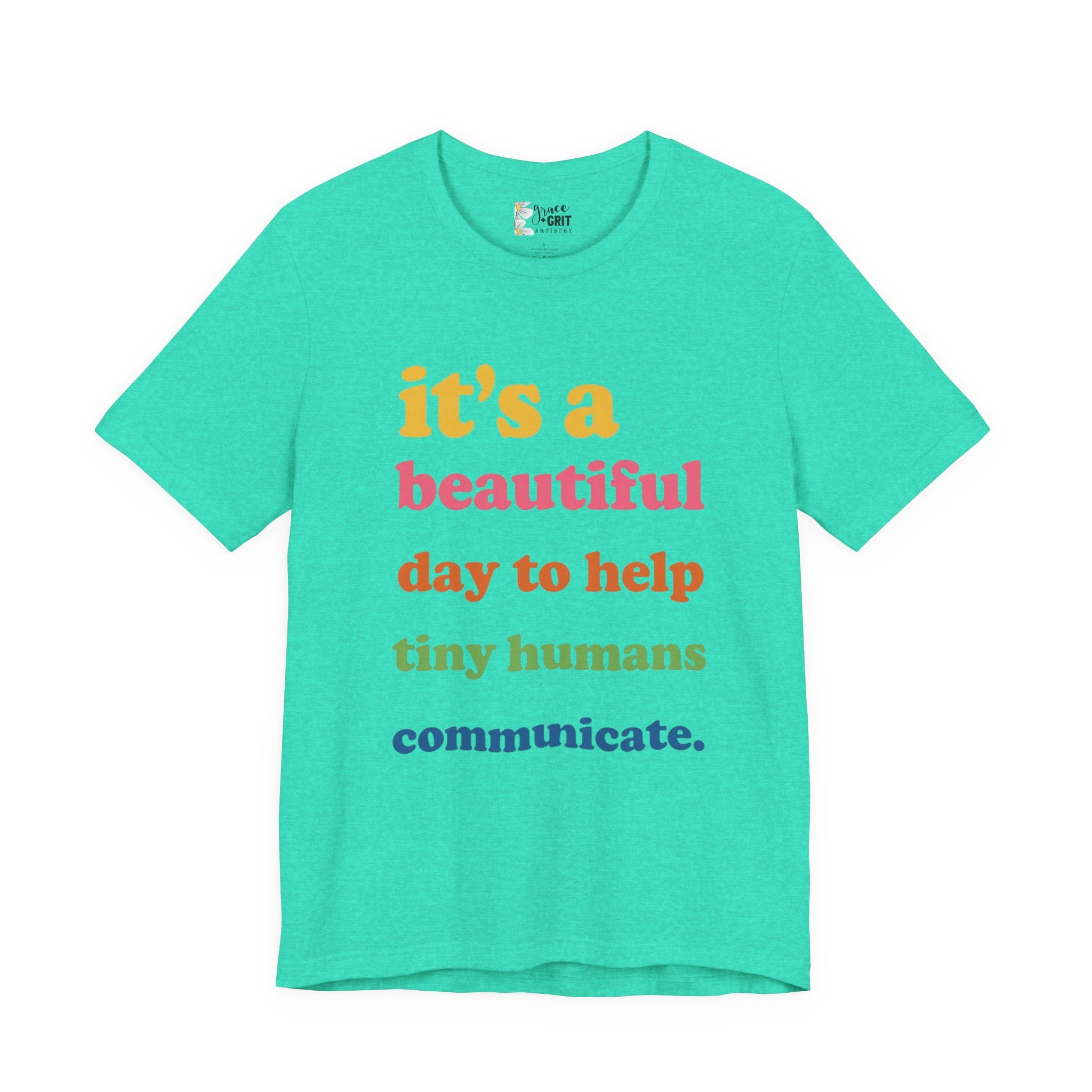it's a beautiful day to help tiny humans communicate Tee | Speech Therapy, SLP Shirt