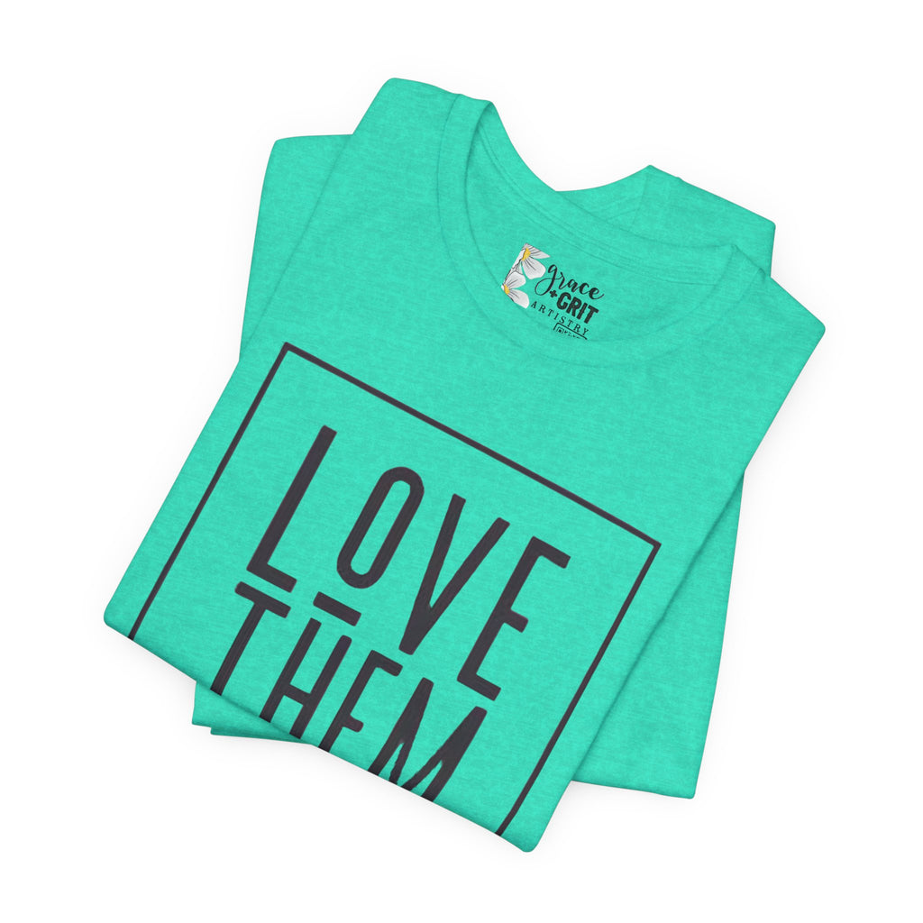 Love Them Anyway Tee — Luke 23:34 Inspirational Christian T‑Shirt