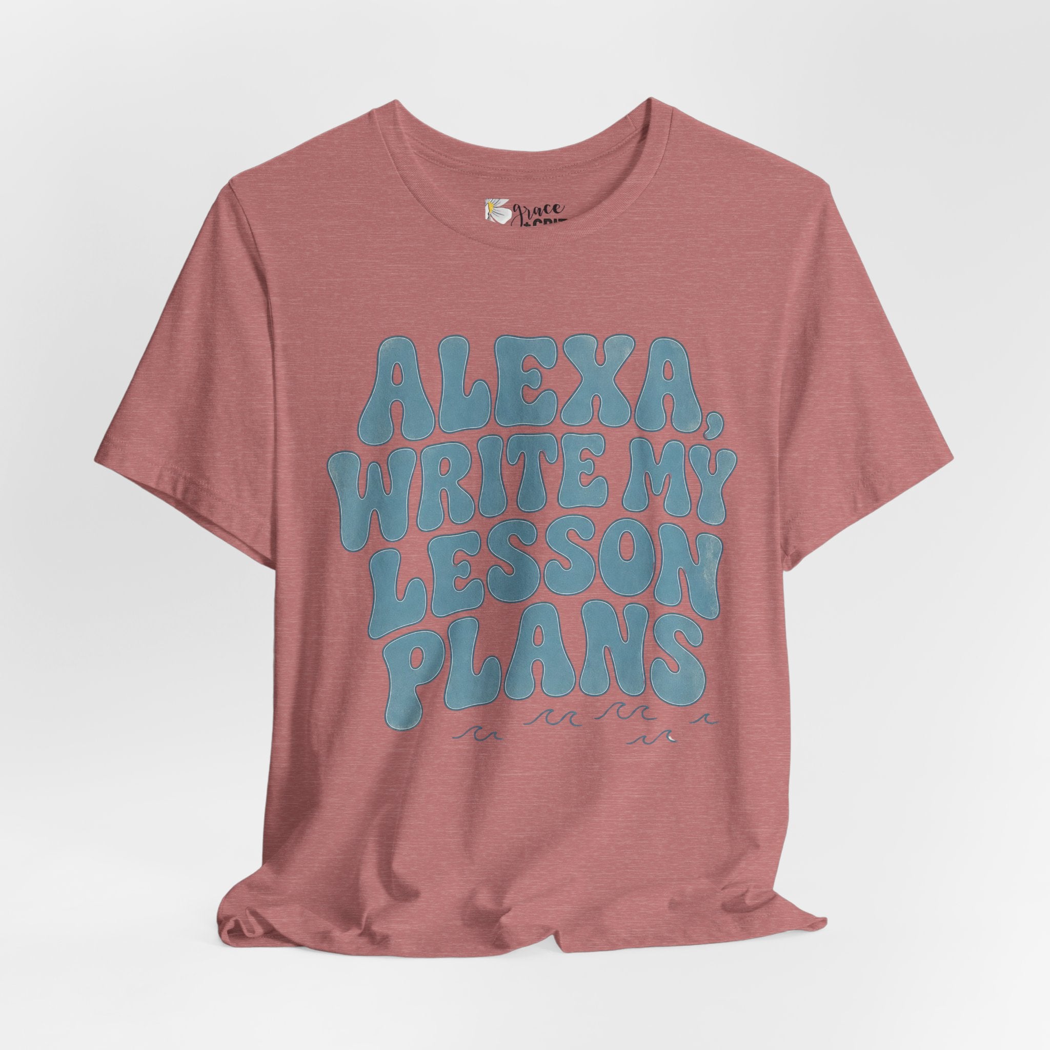 Teacher T-Shirt – “Alexa, Write My Lesson Plans” Funny Educator Tee