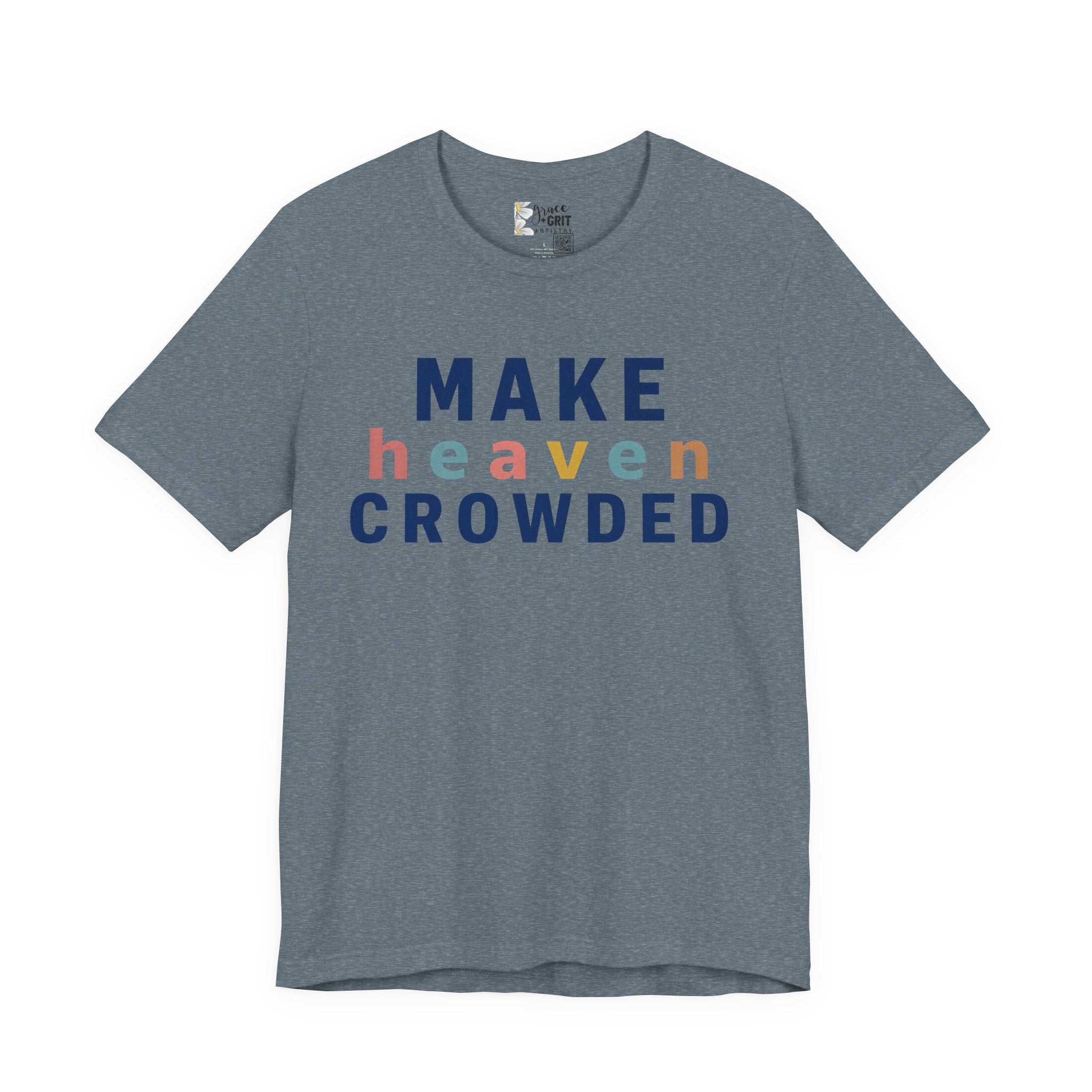 Make Heaven Crowded T-Shirt — Christian Inspirational Tee