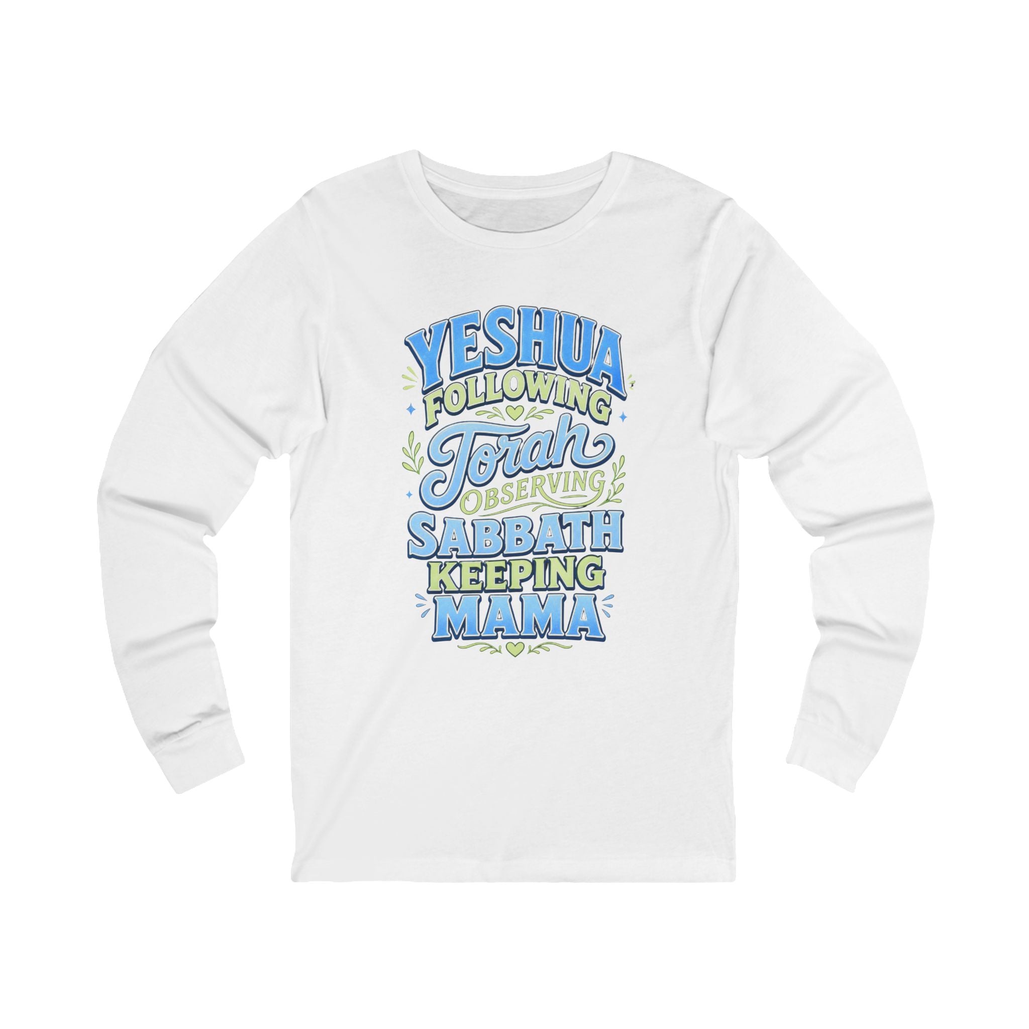 Yeshua Following Torah Serving Sabbath Keeping Mama Long Sleeve Tee