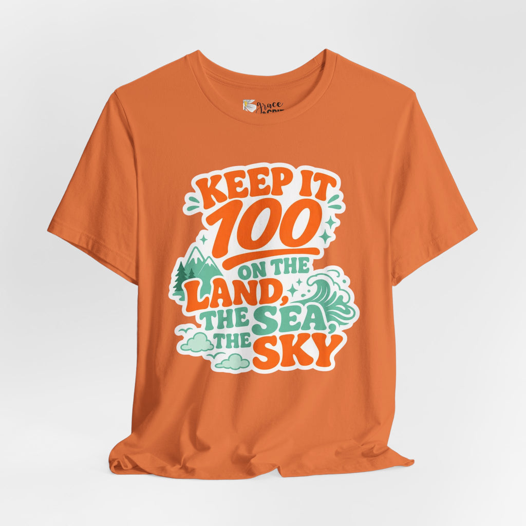 Keep It 100 Tee — On the Land, The Sea, The Sky Graphic T-Shirt