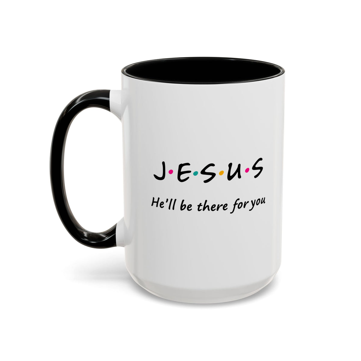 Jesus He’ll Be There for You Accent Coffee Mug