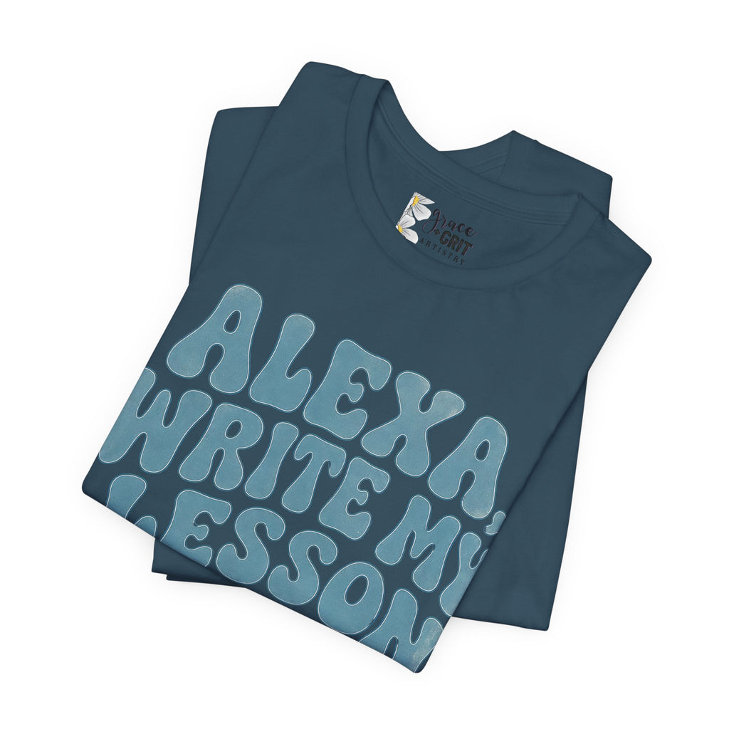 Teacher T-Shirt – “Alexa, Write My Lesson Plans” Funny Educator Tee