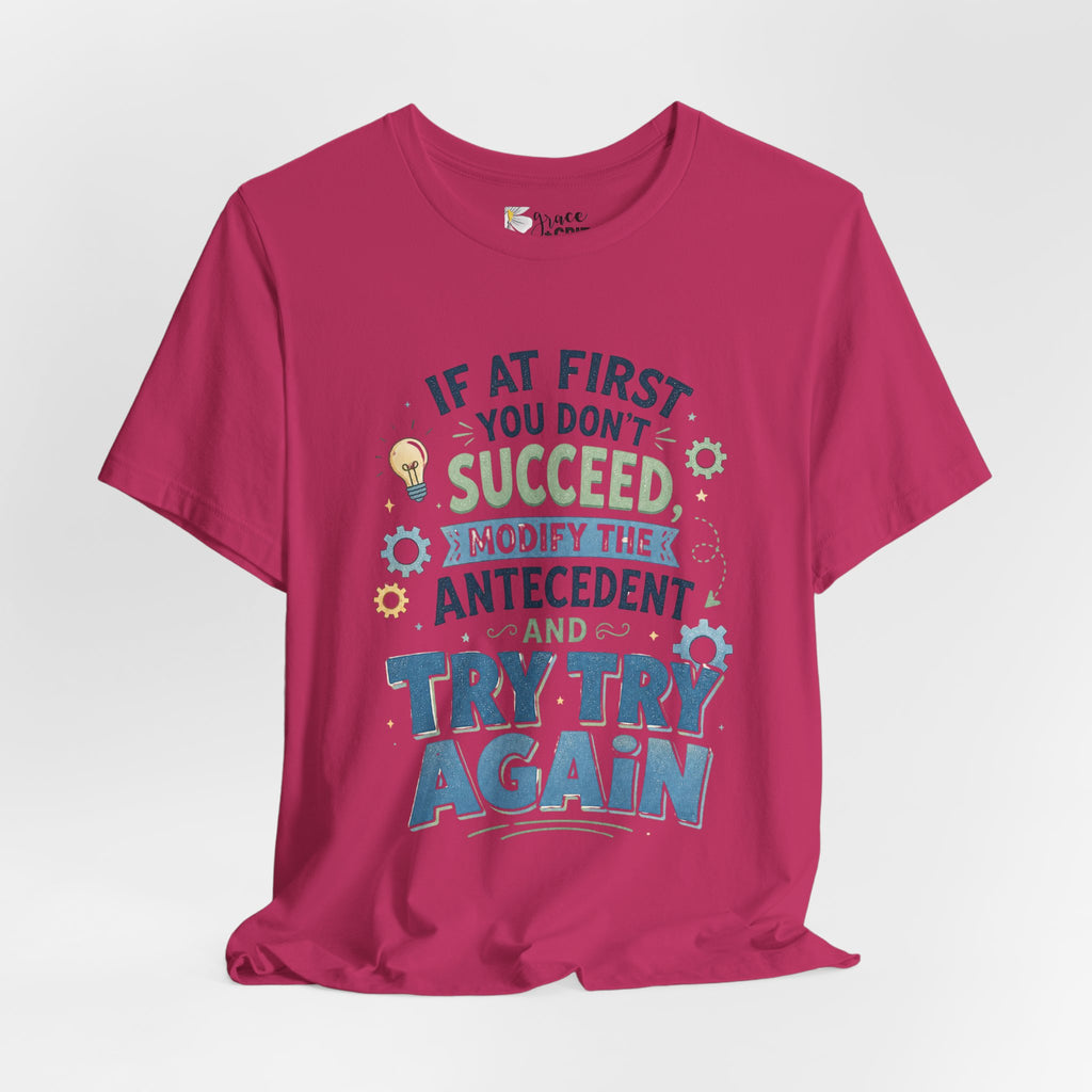 If At First You Don't Succeed Modify The Antecedent Try Try Again T-Shirt | Funny Teacher Science Tee