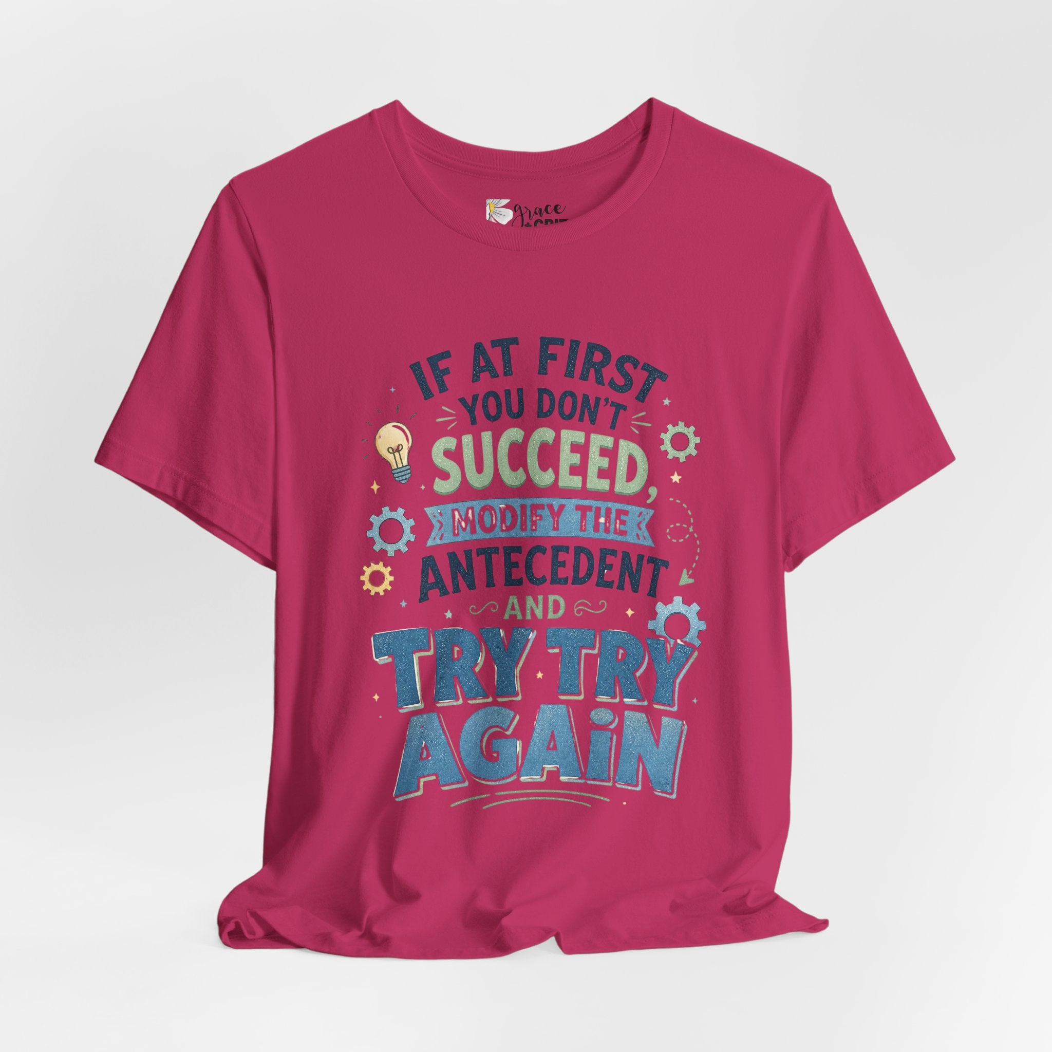 If At First You Don't Succeed Modify The Antecedent Try Try Again T-Shirt | Funny Teacher Science Tee
